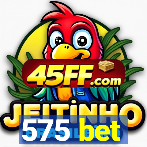575 bet